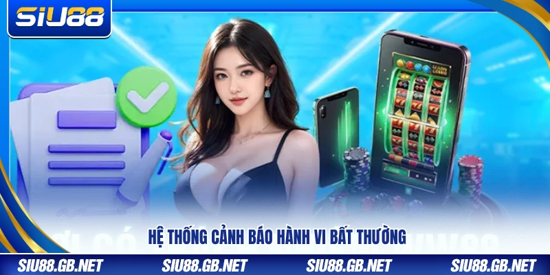 Chơi Có Trách Nhiệm Siu88 – Trải Nghiệm Giải Trí An Toàn 2 Cơ chế phát hiện và cảnh báo hành vi bất thường